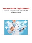 Introduction to Digital Health - Companies & Technologies Revolutionizing The Healthcare Industry- Product Image