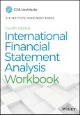 International Financial Statement Analysis Workbook. Edition No. 4. CFA Institute Investment Series- Product Image