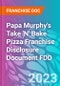 Papa Murphy's Take 'N' Bake Pizza Franchise Disclosure Document FDD - Product Thumbnail Image
