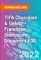TIFA Chocolate & Gelato Franchise Disclosure Document FDD - Product Thumbnail Image