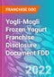 Yogli-Mogli Frozen Yogurt Franchise Disclosure Document FDD - Product Thumbnail Image