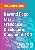 Beyond Food Mart Franchise Disclosure Document FDD- Product Image