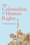 The Colonialism of Human Rights. Ongoing Hypocrisies of Western Liberalism. Edition No. 1 - Product Thumbnail Image