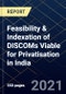 Feasibility & Indexation of DISCOMs Viable for Privatisation in India - Product Thumbnail Image