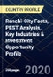 Ranchi-City Facts, PEST Analysis, Key Industries & Investment Opportunity Profile - Product Thumbnail Image