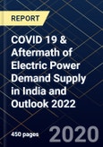 COVID 19 & Aftermath of Electric Power Demand Supply in India and Outlook 2022- Product Image