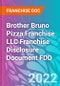 Brother Bruno Pizza Franchise LLC Franchise Disclosure Document FDD - Product Thumbnail Image