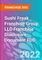 Sushi Freak Franchise Group LLC Franchise Disclosure Document FDD - Product Thumbnail Image