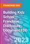 Building Kidz School Franchise Disclosure Document FDD - Product Thumbnail Image