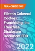 Eileen's Colossal Cookies Franchising, Inc. Franchise Disclosure Document FDD- Product Image