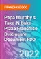 Papa Murphy s Take 'N Bake Pizza Franchise Disclosure Document FDD - Product Thumbnail Image