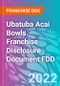 Ubatuba Acai Bowls Franchise Disclosure Document FDD - Product Thumbnail Image