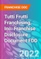 Tutti Frutti Franchising, Inc. Franchise Disclosure Document FDD - Product Thumbnail Image