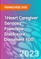 1Heart Caregiver Services Franchise Disclosure Document FDD - Product Thumbnail Image