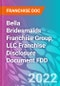 Bella Bridesmaids Franchise Group, LLC Franchise Disclosure Document FDD - Product Thumbnail Image