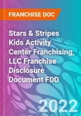 Stars & Stripes Kids Activity Center Franchising, LLC Franchise Disclosure Document FDD- Product Image