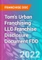 Tom's Urban Franchising LLC Franchise Disclosure Document FDD - Product Thumbnail Image