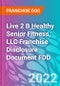 Live 2 B Healthy Senior Fitness, LLC Franchise Disclosure Document FDD - Product Thumbnail Image