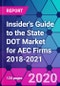 Insider's Guide to the State DOT Market for AEC Firms 2018-2021 - Product Thumbnail Image