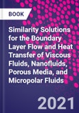 Similarity Solutions for the Boundary Layer Flow and Heat Transfer of Viscous Fluids, Nanofluids, Porous Media, and Micropolar Fluids- Product Image