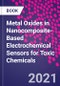 Metal Oxides in Nanocomposite-Based Electrochemical Sensors for Toxic Chemicals - Product Image