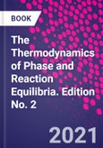 The Thermodynamics of Phase and Reaction Equilibria. Edition No. 2- Product Image