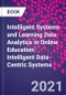 Intelligent Systems and Learning Data Analytics in Online Education. Intelligent Data-Centric Systems - Product Image