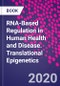 RNA-Based Regulation in Human Health and Disease. Translational Epigenetics - Product Thumbnail Image