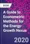 A Guide to Econometric Methods for the Energy-Growth Nexus - Product Image