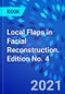 Local Flaps in Facial Reconstruction. Edition No. 4 - Product Thumbnail Image