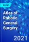 Atlas of Robotic General Surgery - Product Image