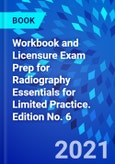 Workbook and Licensure Exam Prep for Radiography Essentials for Limited Practice. Edition No. 6- Product Image
