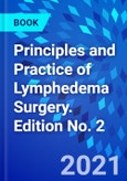 Principles and Practice of Lymphedema Surgery. Edition No. 2- Product Image