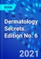 Dermatology Secrets. Edition No. 6 - Product Thumbnail Image