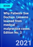 Why Patients Sue Doctors. Lessons learned from medical malpractice cases. Edition No. 2- Product Image