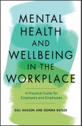 Mental Health and Wellbeing in the Workplace. A Practical Guide for Employers and Employees. Edition No. 1- Product Image