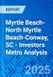 Myrtle Beach-North Myrtle Beach-Conway, SC - Investors Metro Analysis - Product Thumbnail Image