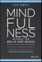 Mindfulness without the Bells and Beads. Unlocking Exceptional Performance, Leadership, and Well-being for Working Professionals. Edition No. 1 - Product Thumbnail Image