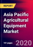 Asia Pacific Agricultural Equipment Market: Growth, Trends, Competitive Landscape, and Forecasts- Product Image