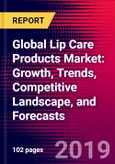Global Lip Care Products Market: Growth, Trends, Competitive Landscape, and Forecasts- Product Image