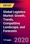 Global Logistics Market: Growth, Trends, Competitive Landscape, and Forecasts - Product Thumbnail Image
