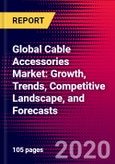 Global Cable Accessories Market: Growth, Trends, Competitive Landscape, and Forecasts- Product Image