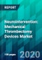 Neurointervention: Mechanical Thrombectomy Devices Market - Product Thumbnail Image
