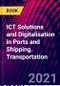 ICT Solutions and Digitalisation in Ports and Shipping. Transportation - Product Image