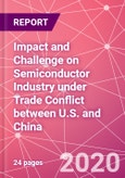 Impact and Challenge on Semiconductor Industry under Trade Conflict between U.S. and China- Product Image
