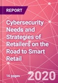 Cybersecurity Needs and Strategies of Retailers on the Road to Smart Retail - Product Image