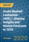 Acute Myeloid Leukaemia (AML) - Disease Insights and Market Forecasts to 2026 - Product Thumbnail Image
