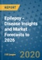 Epilepsy - Disease Insights and Market Forecasts to 2026 - Product Thumbnail Image