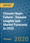 Chronic Heart Failure - Disease Insights and Market Forecasts to 2026 - Product Thumbnail Image