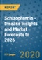 Schizophrenia - Disease Insights and Market Forecasts to 2026 - Product Thumbnail Image